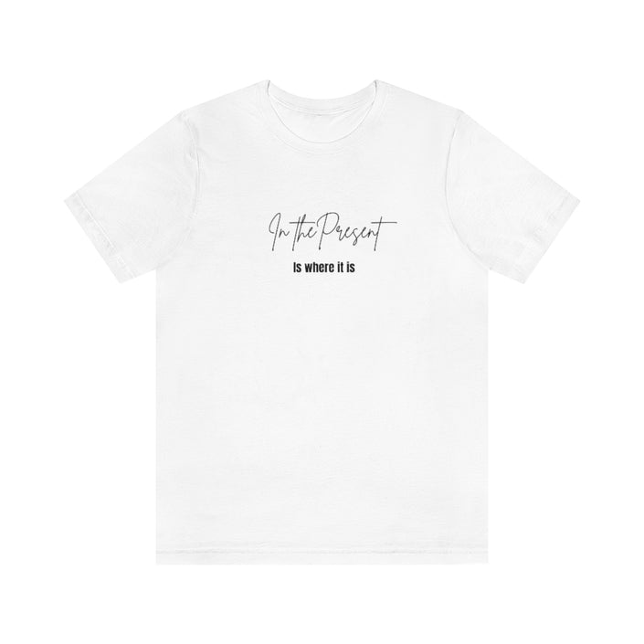 In the Present white/green/silver/teal/pink  Unisex Jersey Short Sleeve Tee