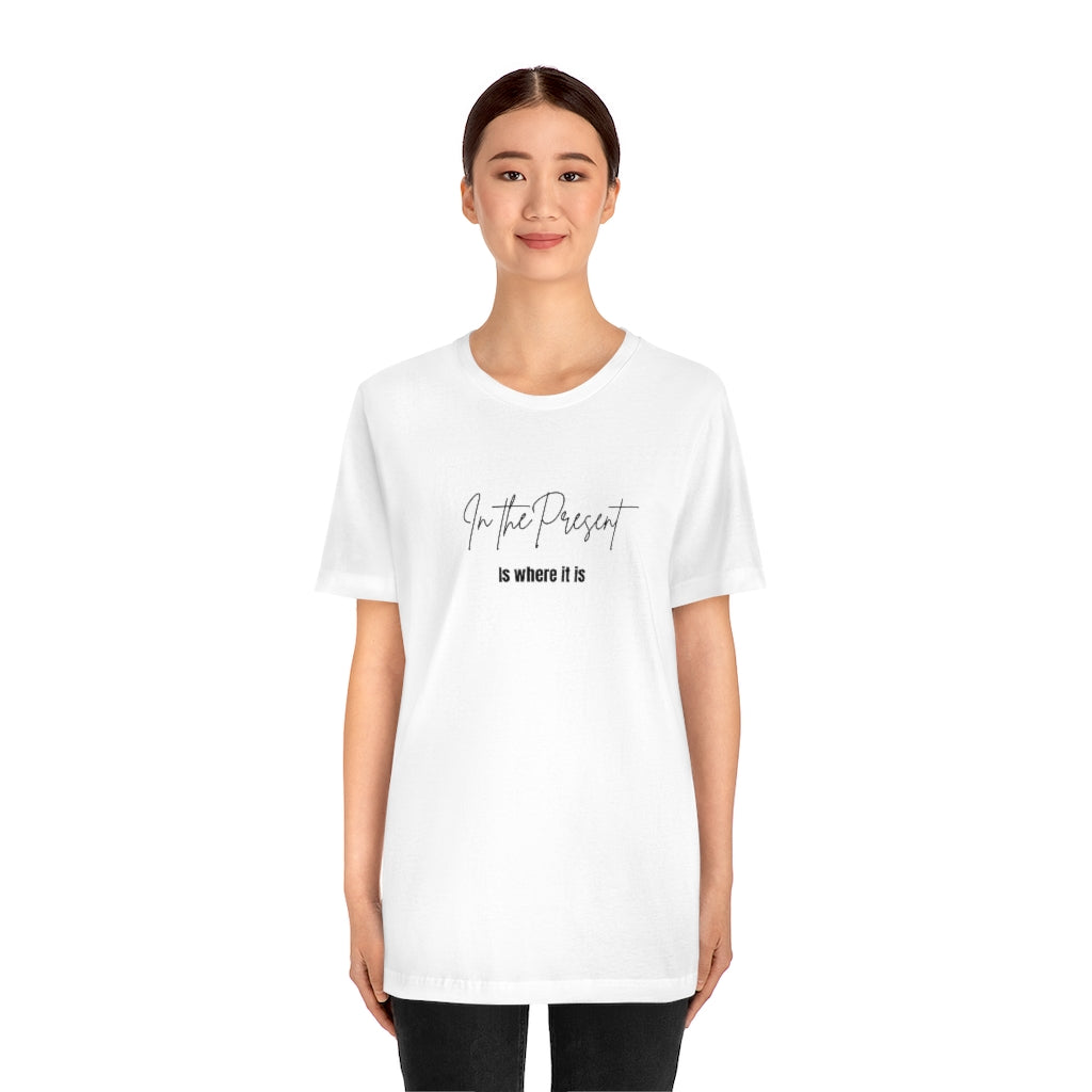 In the Present white/green/silver/teal/pink  Unisex Jersey Short Sleeve Tee