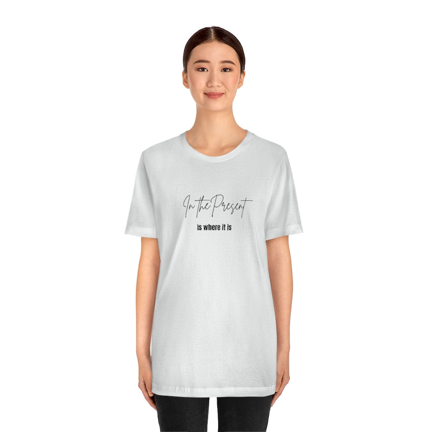 In the Present white/green/silver/teal/pink  Unisex Jersey Short Sleeve Tee