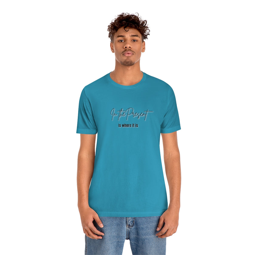 In the Present white/green/silver/teal/pink  Unisex Jersey Short Sleeve Tee
