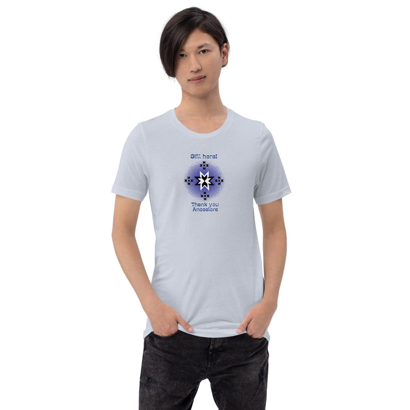 Still here! Thank you Ancestors Short-sleeve unisex t-shirt