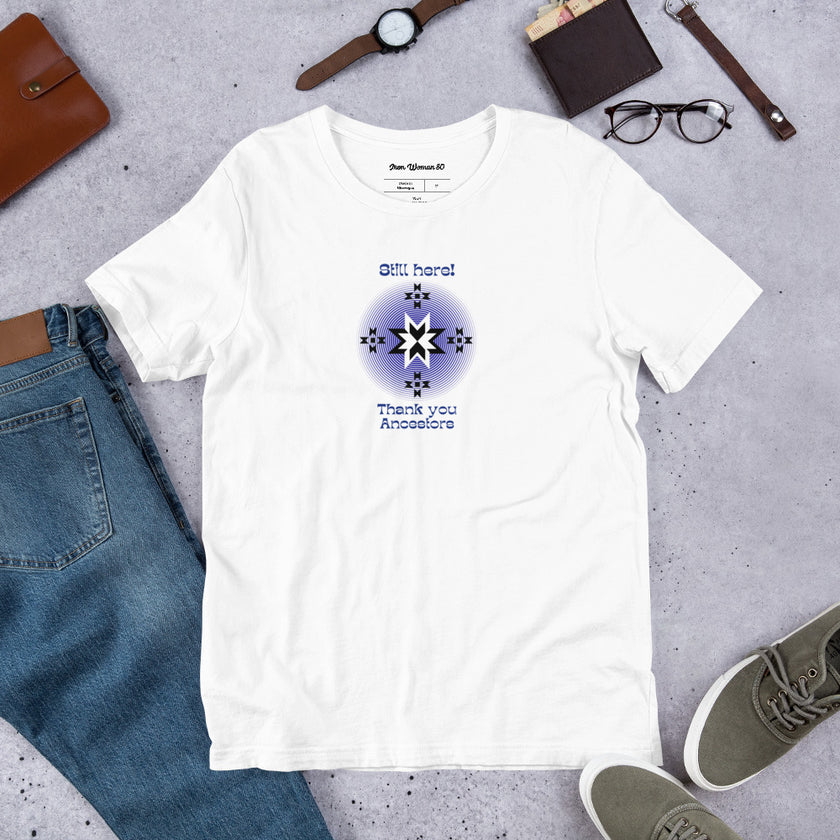 Still here! Thank you Ancestors Short-sleeve unisex t-shirt